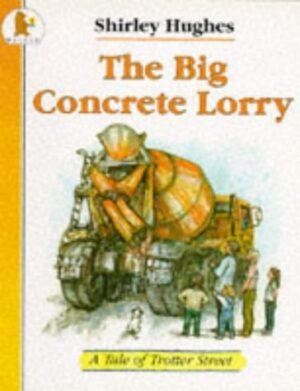 The Big Concrete Lorry (Tales from Trotter Street)