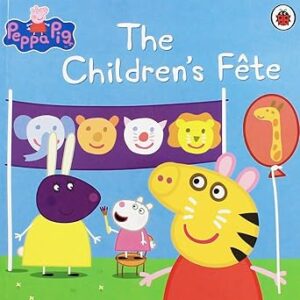 Peppa Pig: The Children's Fête