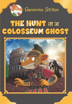 Geronimo Stilton Special Edition: The Hunt for the Colosseum Ghost