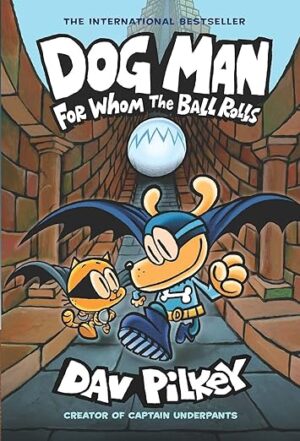 Dog Man#7: For Whom the Ball Rolls