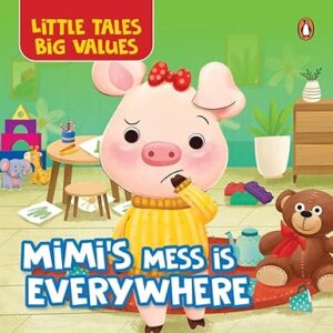 Little Tales Big Values: Mimi’s Mess Is Everywhere