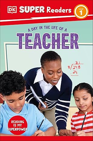 DK Super Readers Level 1: A Day in the Life of a Teacher