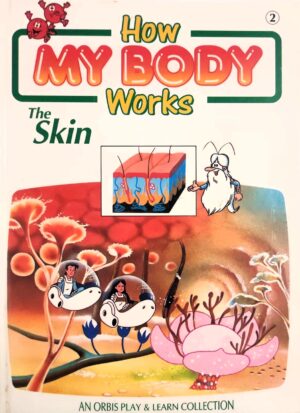 How My Body Works: The Skin