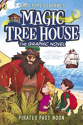 Magic Tree House (A Graphic Novel): Pirates Past Noon